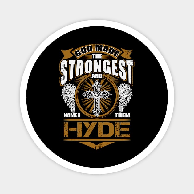 Hyde Name T Shirt - God Found Strongest And Named Them Hyde Gift Item Magnet by reelingduvet